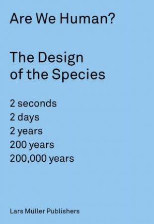 Are We Human? The Design Of The Species by Beatriz Colomina & Mark Wigley 