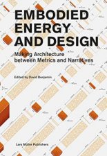 Embodied Energy And Design Making Architecture Between Metrics And Narratives