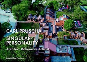 Carl Pruscha: Singular Personality: Architect, Bohemian, Activist by Arno Ritter