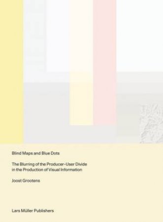 Blind Maps And Blue Dots by Joost Grootens