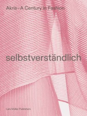 SelbstverstAndlich AKRIS-100 years by PETER KRIEMLER