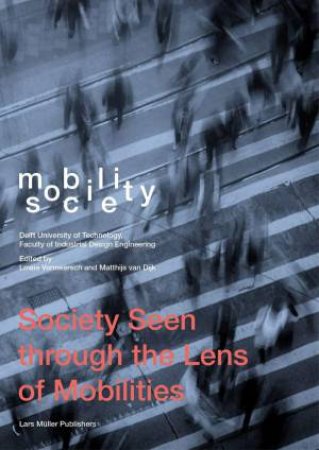 Mobility / Society: Society Seen Through the Lens of Mobilities by LOWIE VERMEERSCH