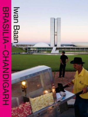 Brasilia - Chandigarh: Living With Modernity
