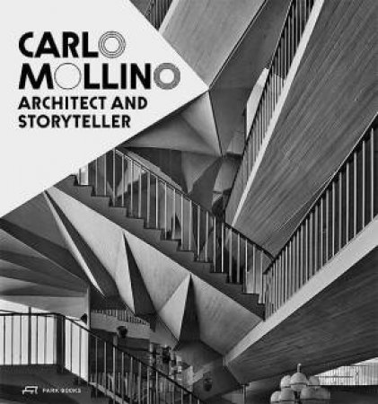 Carlo Mollino: Architect And Storyteller by Michelangelo Sabatino
