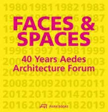 Faces and Spaces 40 Years Aedes Architecture Forum