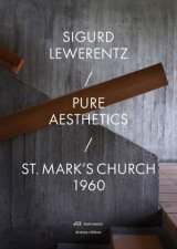 Sigurd Lewerentz  Pure Aesthetics St Marks Church 1960