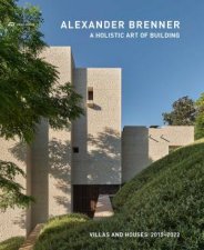 Alexander Brenner A Holistic Art of Building Villas and Houses 20152022