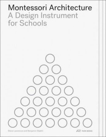 Montessori Architecture: A Design Instrument for Schools by STEVE LAWRENCE