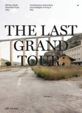 Last Grand Tour Contemporary Phenomena and Strategies of Living in Italy