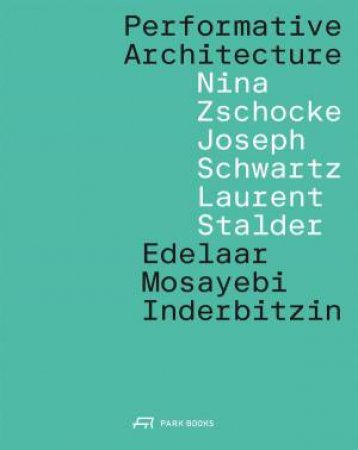 Performative Architecture by EDELAAR MOSAYEBI INDERBITZIN ARCHITECTS