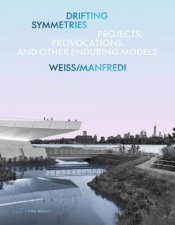 Drifting Symmetries Projects Provocations and other Enduring Models by WeissManfredi