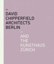 David Chipperfield Architects Berlin And The Kunsthaus Zrich