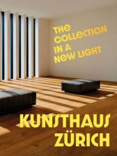 Kunsthaus Zurich The Collection In A New Light