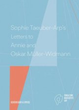 Sophie TaeuberArps Letters To Annie And Oskar MullerWidmann