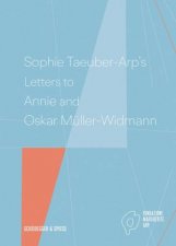 Sophie TaeuberArps Letters To Annie And Oskar MullerWidmann