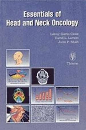 Essentials of Head and Neck Oncology by L.Garth Close