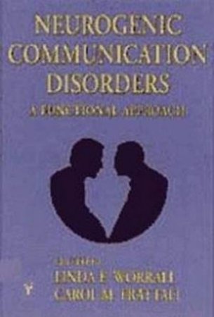 Neurogenic Communication Disorders by Linda Worrall