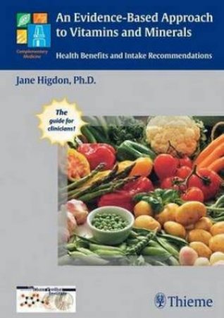 Evidence-Based Approach to Vitamins and Minerals by Jane Higdon
