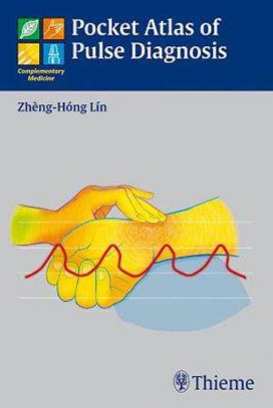 Pocket Atlas of Pulse Diagnosis by Zheng-Hong Lin