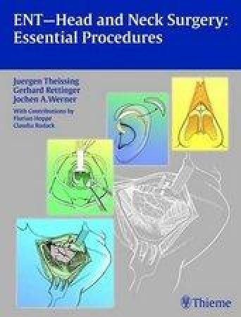 ENT Head and Neck Surgery: Essential Procedures by Gerhard Rettinger