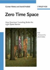 Zero Time Space How Quantum Tunneling Broke The Light Speed Barrier