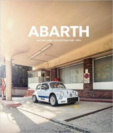 Abarth: Racing Cars Collection 1949-1974 by STEFAN BOGNER