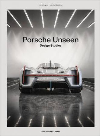 Porsche Unseen: Design Studies by Stefan Bogner