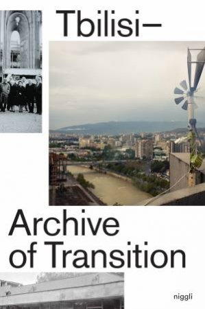 Tbilisi: Archive Of Transition