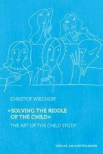 Solving The Riddle Of The Child The Art Of Child Study