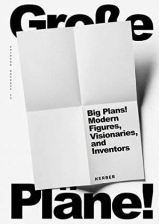 Big Plans: Modern Figures, Visionaries and Inventors by CLAUDIA PERREN