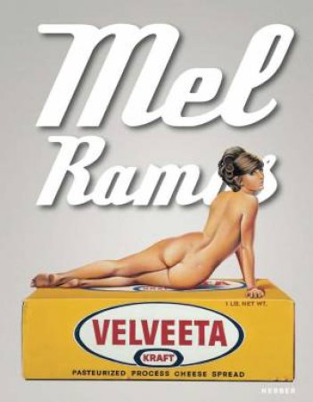 Mel Ramos: Catalogue Raisonne of the Paintings 1953-2015 by THOMAS LEVY