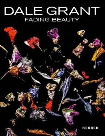 Dale Grant: Fading Beauty by Dale Grant & Jrn Jacob Rohwer
