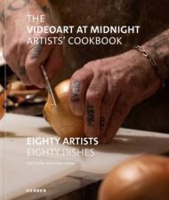 Videoart At Midnight Artists Cookbook Eighty Artists Eighty Dishes