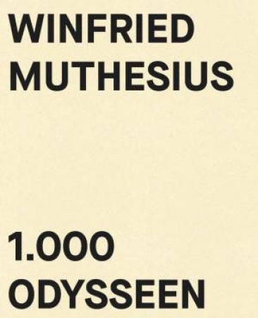 Winfried Muthesius: 1.000 Odysseen by CHRISTHARD-GEORG NEUBERT