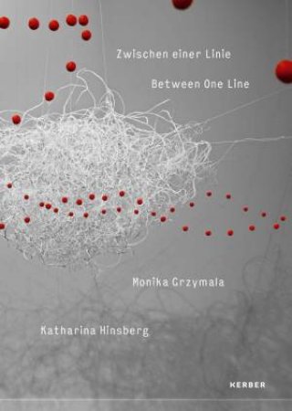 Between One Line: Katharina Hinsberg & Monika Gryzmala by KATHARINA HINSBERG