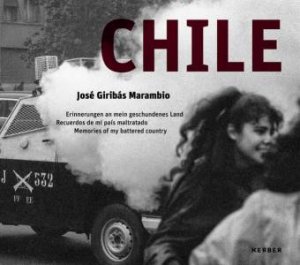 Jose Giribas Marambio: Chile by JOSE GIRIBAS MARAMBIO