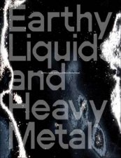 Earthy Liquids and Heavy Metal Hypersleep Lisa Seebach