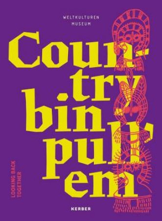 Country bin pull'em: Looking back together by WELTKULTUREN MUSEUM