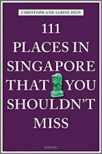 111 Places In Singapore That You Shouldnt Miss