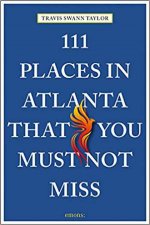 111 Places In Atlanta That You Must Not Miss