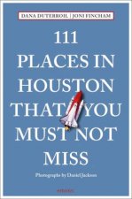 111 Places in Houston That You Must Not Miss