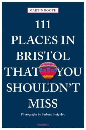 111 Places In Bristol That You Shouldn't Miss by Martin Booth & Barbara Evripidou