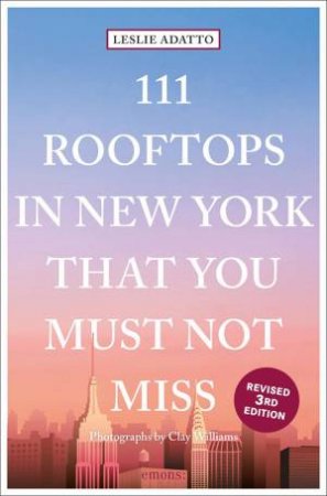 111 Rooftops in New York That You Must Not Miss by Leslie Adatto