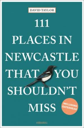 111 Places In Newcastle That You Shouldn't Miss by David Taylor