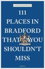 111 Places In Bradford That You Shouldnt Miss