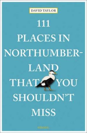 111 Places in Northumberland That You Shouldn't Miss by DAVID TAYLOR