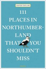 111 Places in Northumberland That You Shouldnt Miss