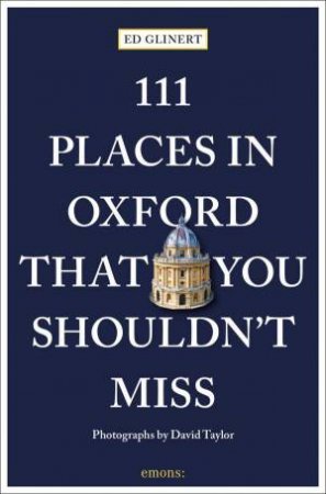 111 Places in Oxford That You Shouldn't Miss by ED GLINERT