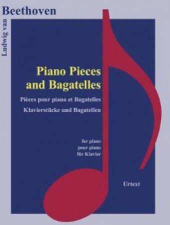 Piano Pieces And Bagatelles by Ludwig Van Beethoven