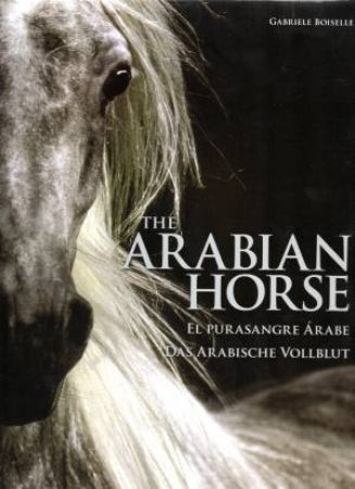The Arabian Horse by Gabriele Boiselle